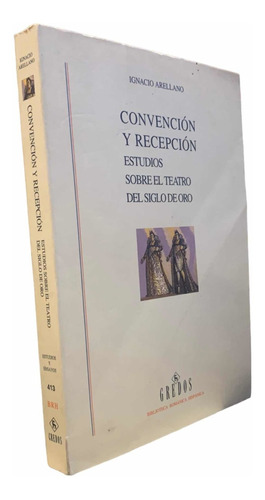 Convencion Y Recepcion Estudios Sobre Teatro S. Oro Arellano