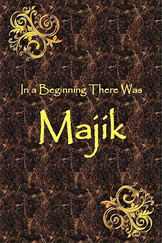 In A Beginning There Was Majik, De Cross, Jeff. Editorial J Cross Books, Tapa Blanda En Inglés