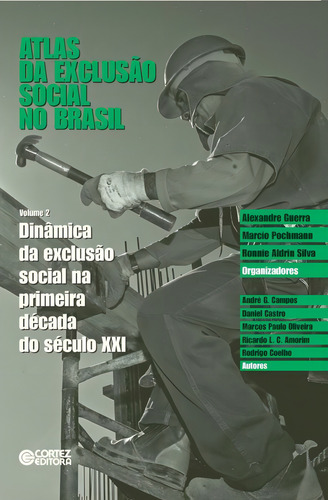 Atlas Da Exclusão Social No Brasil: Dinâmica Da Exclusão Social Na Primeira Década Do Século Xxi, De (seleccionado(es) Por) Guerra, Alexandre/ Pochmann, Marcio/ Aldrin, Ronnie. Editorial Cortez Editor