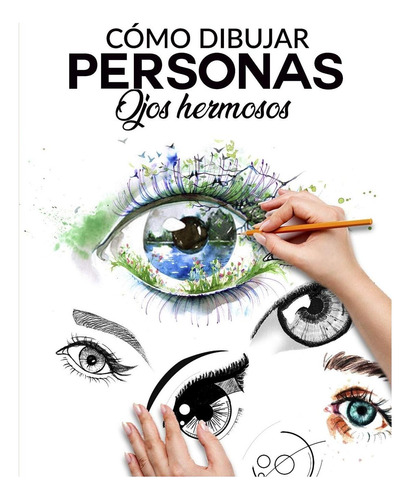 Libro: Cómo Dibujar Personas Ojos Hermosos: La Guia Paso A Y
