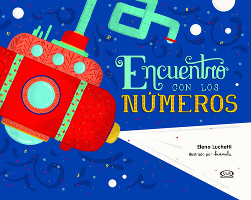 Encuentro con los números, de Luchetti, Elena. Editorial VR Editoras, tapa dura en español, 2019