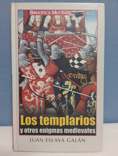 Los Templarios Y Otros Enigmas Medievales./ Juan Eslava