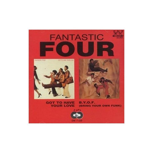 Fantastic Four Got To Have Your Love/b.y.o.f Bring Your Own 