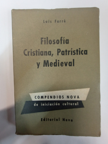 Filosofía Crist, Patrística Y Medieval - Luis Garré