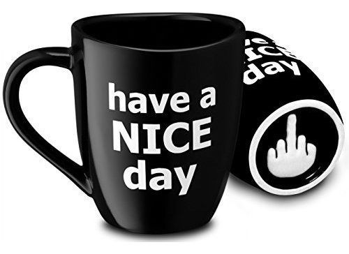 Brand: Decodyne Have A Nice Day Funny Coffee