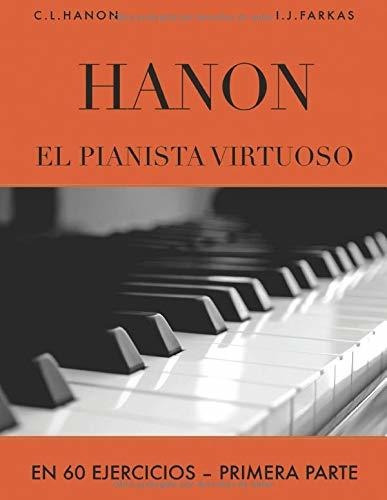 Hanon: El Pianista Virtuoso En 60 Ejercicios: Primera Parte