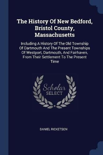 The History Of New Bedford, Bristol County, Massachusetts In