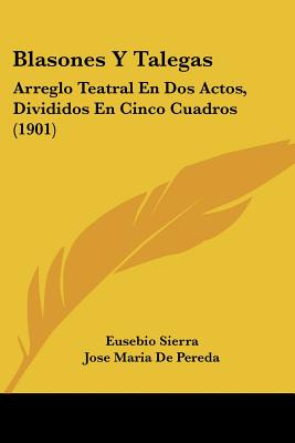 Libro Blasones Y Talegas: Arreglo Teatral En Dos Actos, D...