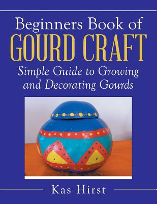 Libro Beginners Book Of Gourd Craft: Simple Guide To Grow...