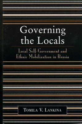Libro Governing The Locals - Tomila V. Lankina