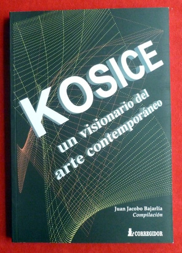 Juan J. Bajarlia Kosice Un Visionario Del Arte Contemporáneo