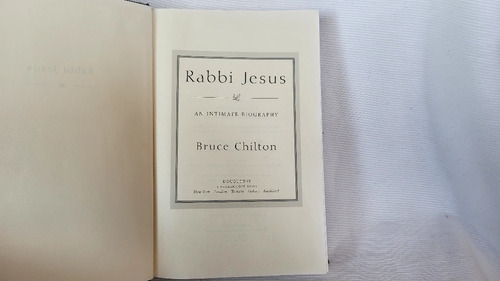 Rabbi Jesus An Intimate Biography Bruce Chilton Doubleday 