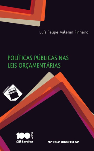 Políticas públicas nas leis orçamentárias - 1ª edição de 2015, de Pinheiro, Luís Felipe Valerim. Editora Saraiva Educação S. A., capa mole em português, 2015