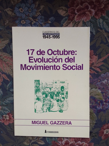 Gazzera Miguel 17 De Octubre Evolucion Del Movimiento Social