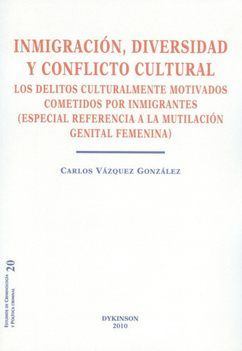 Inmigracion Diversidad Y Conflicto Cultural, De Vázquez González, Carlos. Editorial Dykinson, Tapa Blanda En Español, 2010
