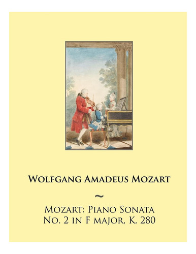 Libro: Mozart: Sonata Para Piano Núm. 2 En Fa Mayor, K 280 (