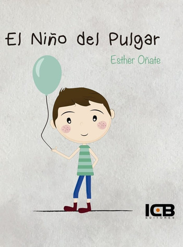 El NiÃÂ±o del Pulgar, de Oñate, Esther. Editorial ICB Editores, tapa blanda en español