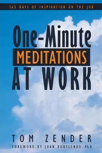 One-minute Meditations At Work, De Tom Zender. Editorial Balboa Press, Tapa Dura En Inglés