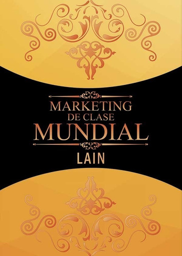 * Marketing De Clase Mundial * Millonario Lain Garcia Calvo