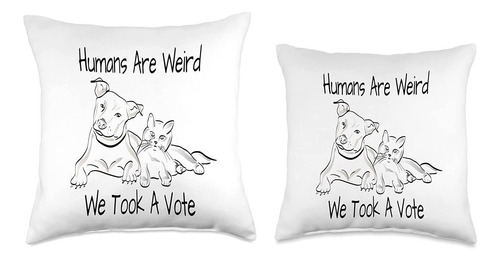Humans Are Weird, Took A Vote Puppy Dog And Kitty Cat Throw