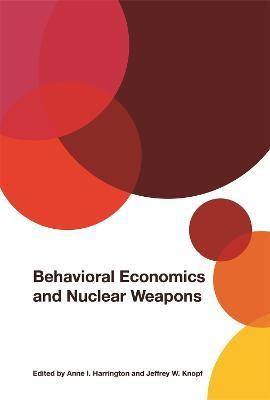 Libro Behavioral Economics And Nuclear Weapons - Anne I. ...