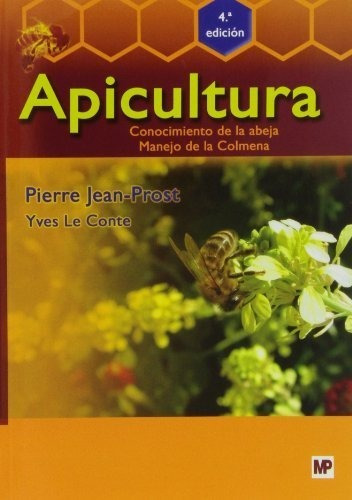 Apicultura: Conocimiento de la abeja. Manejo de la colmena. 4ÃÂª ediciÃÂ³n, de JEAN-PROST , PIERRE. Editorial Ediciones Mundi-Prensa, tapa blanda en español