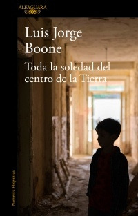 Toda La Soledad Del Centro De La Tierra.. - Jorge Luis Boone