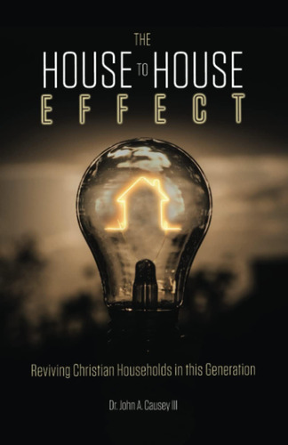 Libro: The House To House Effect: Reviving Christian Househo