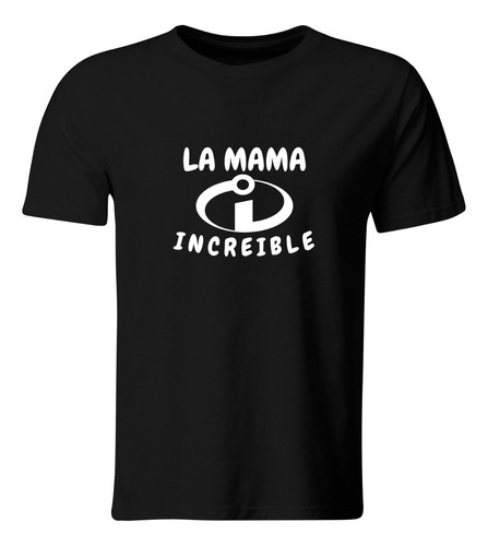 Playera Color Ic113. Frase Meme: La Mamá Increíble Chistosa