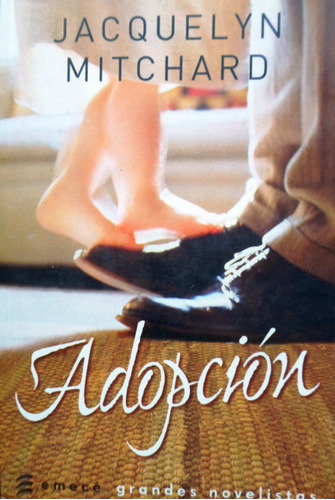 Adopción - Jacquelyn Mitchard - Novela - Emecé, Bs As - 2006