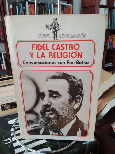 Fidel Castro Y La Religión. Conversaciones Con Frei Betto