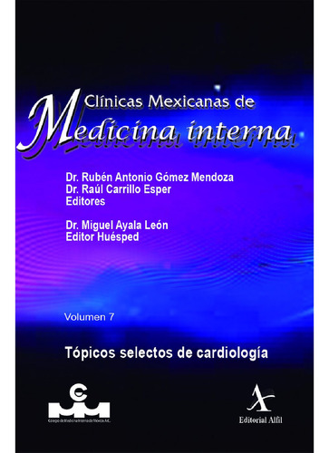 Tópicos selectos de cardiología, CMMI Vol. 07, de Gómez Mendoza , Rubén Antonio.. Editorial Alfil, S. A. de C. V., tapa blanda, edición 1.0 en español, 2016
