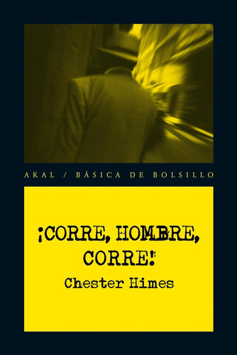 ¡Corre, Hombre, Corre!, de Himes, Chester. Editorial Akal, tapa blanda en español, 2012