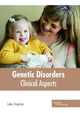 Libro Genetic Disorders: Clinical Aspects - Luke Stanton