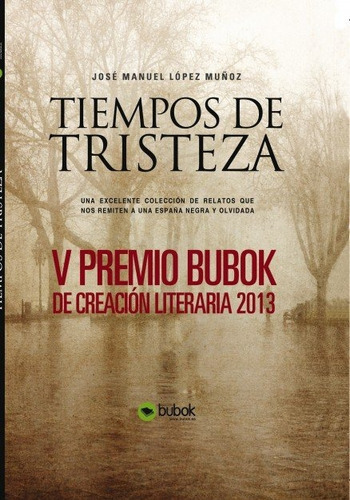 Tiempos De Tristeza, De Manuel López Muñoz, José. Editorial Bubok Publishing, Tapa Blanda En Español