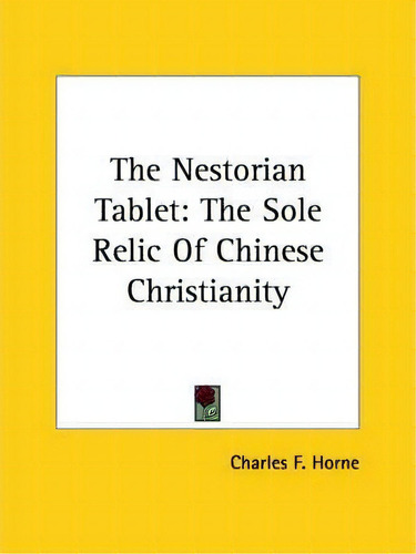 The Nestorian Tablet, De Charles F Horne. Editorial Kessinger Publishing, Tapa Blanda En Inglés