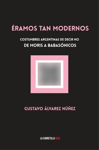 Eramos Tan Modernos - Gustavo Alvarez Nuñez