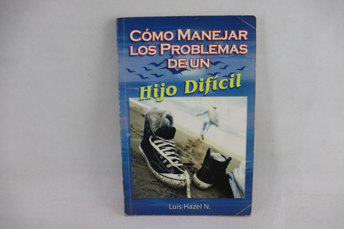 L5977 Hazel -- Como Manejar Los Problemas De Un Hijo Dificil