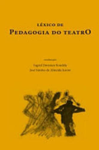 Léxico de pedagogia do teatro, de Koudela, Ingrid Dormien. Editora PERSPECTIVA, capa mole, edição 1ª edição - 2015 em português