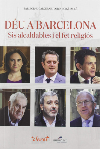 Déu A Barcelona. Sis Alcaldables I El Fet Religiós