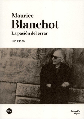 Maurice Blanchot La Pasion Del Errar, De Blesa, Túa. Editorial Universidad De Barcelona, Tapa Blanda, Edición 1 En Español, 2019