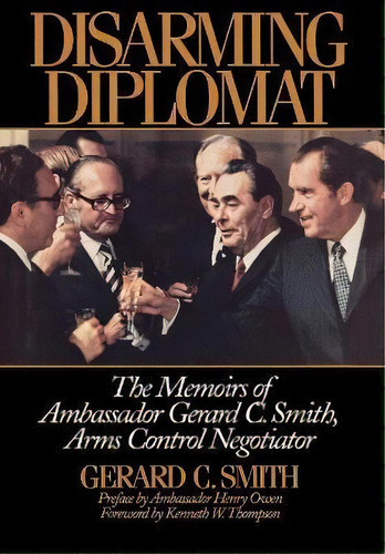 Disarming Diplomat : The Memoirs Of Ambassador Gerard C. Smith, Arms Control Negotiator, De Gerard C. Smith. Editorial Madison Books, Tapa Dura En Inglés