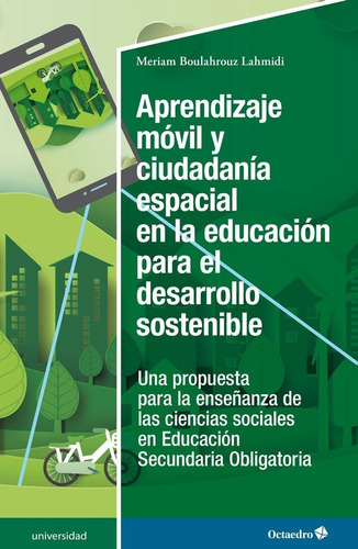 Aprendizaje Movil Y Ciudadania Espacial En La Educacion Para El Desarrollo Soste, De Boulahrouz Lahmidi, Meriam. Editorial Octaedro, S.l., Tapa Blanda En Español