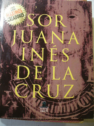 Sor Juana Inéz De La Cruz  -los Máximos Creadores -ver Envío