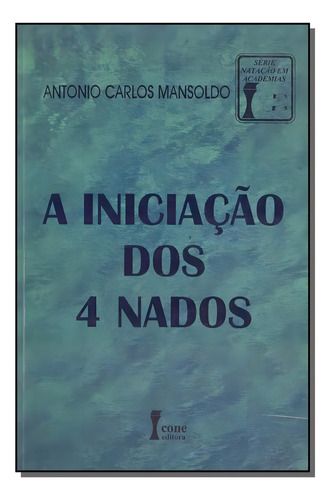 Iniciacao Dos 4 Nados, A: Iniciação Dos 4 Nados, A, De Mansoldo, Antonio Carlos. Série Esportes E Lazer, Vol. Natação. Editora Icone, Capa Mole, Edição Natação Em Português, 20