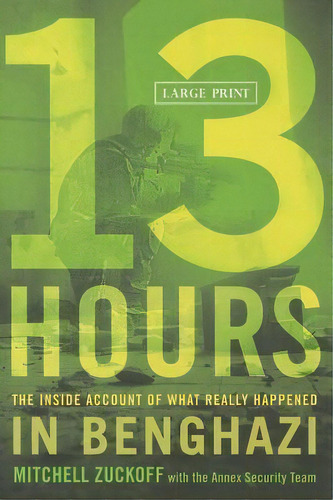 13 Hours, De Mitchell Zuckoff. Editorial Little Brown Company, Tapa Dura En Inglés