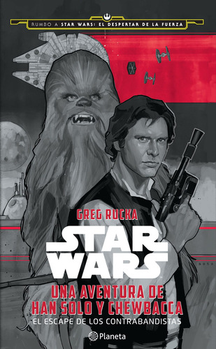 Star Wars. Una aventura de Han Solo y Chewbacca, de Rucka, Greg. Lucas Film Editorial Planeta México, tapa blanda en español, 2016