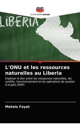 Lonu Et Les Ressources Naturelles Au Liberia  M Franaqwe