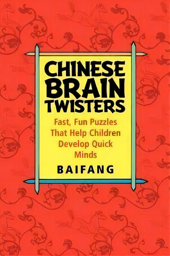 Chinese Brain Twisters : Fast, Fun Puzzles That Help Children Develop Quick Minds, De Baifang. Editorial Turner Publishing Company, Tapa Blanda En Inglés