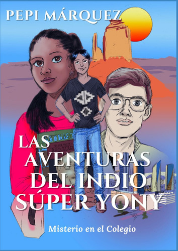 Libro: Las Aventuras Del Indio Super Yony: Misterio En El Co